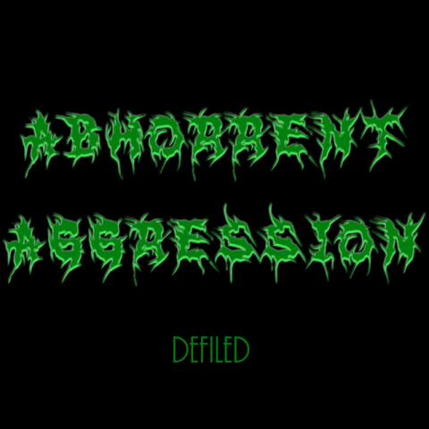 Abhorrent Aggression : Defiled